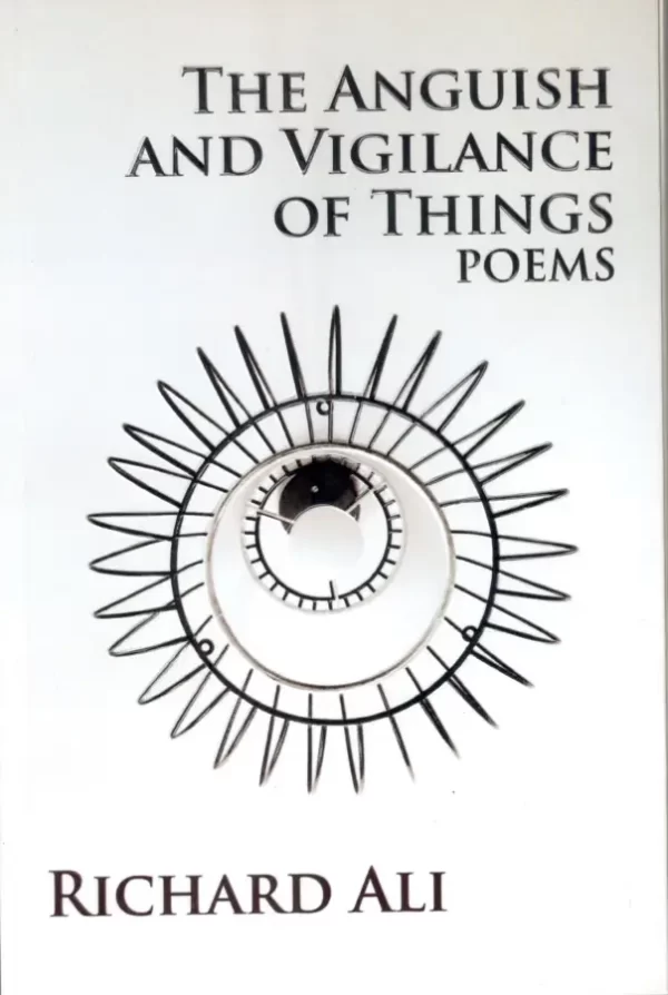 The Anguish and Vigilance of Things By Richard Ali
