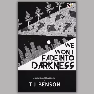 We Won't Fade Into Darkness